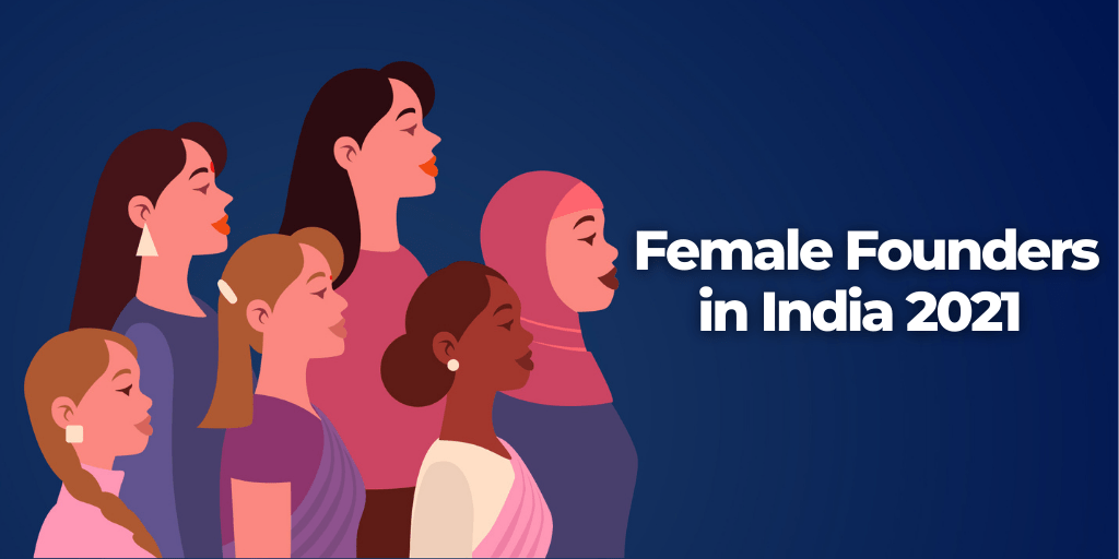 India's female founders, co-founders garnered $14.6% of all private funding in 2021
