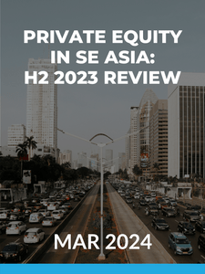 Private Equity in SE Asia: H2 2023 Review